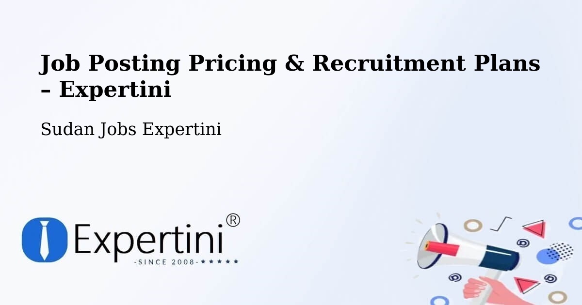 Job Posting Pricing & Recruitment Plans – Talodi - Talodi, Sudan Jobs Expertini